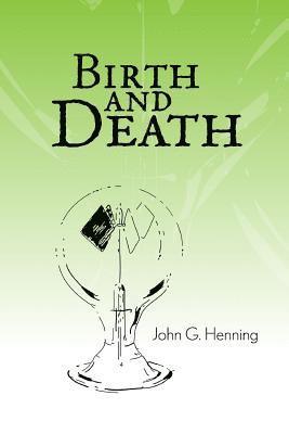 John G. Henning - Birth and Death, Häftad