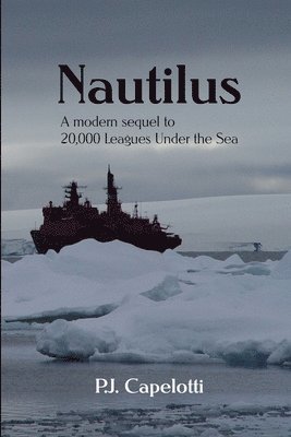 P. J. Capelotti, P.J. Capelotti - Nautilus: a modern sequel to 20,000 Leagues Under the Sea, Häftad