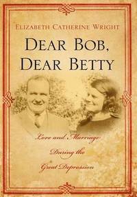 bokomslag Dear Bob, Dear Betty: Love and Marriage During the Great Depression