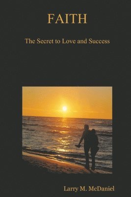 FAITH: The Secret to Love and Success 1