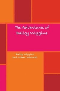 bokomslag The Adventures of Bailey Wiggins