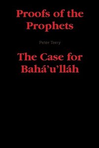 bokomslag Proofs of the Prophets--The Case for Baha'u'llah