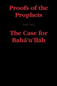 bokomslag Proofs of the Prophets--The Case for Baha'u'llah