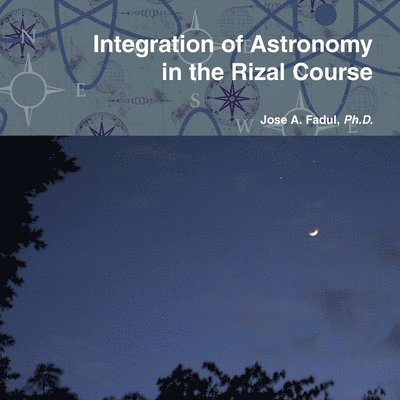 Jose A. Fadul - Integration of Astronomy in the Rizal Course, Häftad