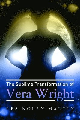 The Sublime Transformation of Vera Wright 1