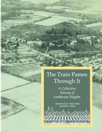 bokomslag Train Passes Through It - A Collective History of Linthicum Heights - Softcover Edition