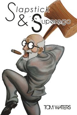 Slapstick & Superego: Essays, Rants & Scathing Social Commentary 1