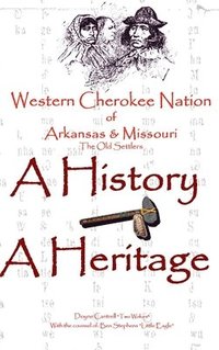 bokomslag Western Cherokee Nation of Arkansas and Missouri - A History - A Heritage