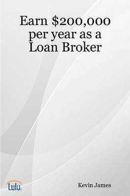 Earn $200,000 Per Year as a Loan Broker