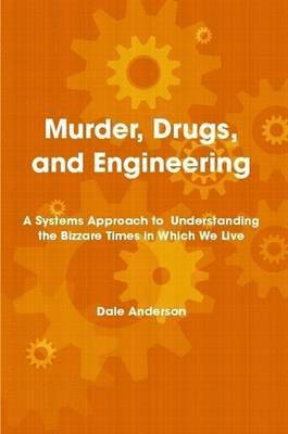 Dale Anderson - Murder, Drugs, and Engineering, Häftad