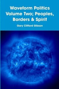bokomslag Waveform Politics Volume Two; Peoples, Borders & Spirit