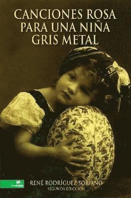 Rene Rodriguez Soriano, René Rodríguez Soriano, René - Canciones Rosa Para Una Nina Gris Metal, Häftad