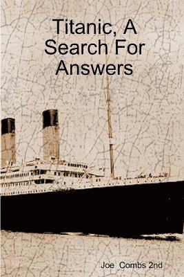 Titanic, A Search For Answers 1