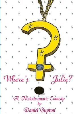 Daniel Guyton - Where's Julie? (A Melodramatic Comedy), Häftad