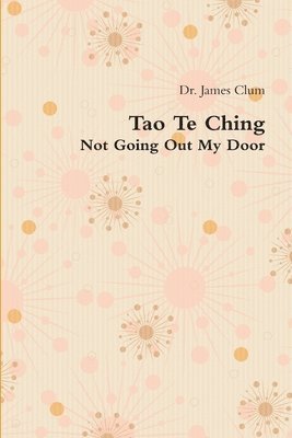 Tao Te Ching: Not Going Out My Door 1