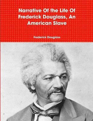 Narrative Of the Life Of Frederick Douglass, An American Slave 1