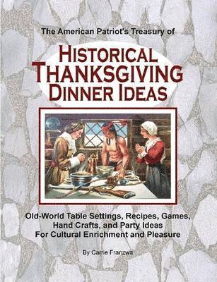 American Patriot's Treasury of Historical Thanksgiving Dinner Ideas 1