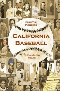 bokomslag California Baseball: From the Pioneers to the Glory Years