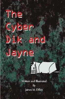James Dillon - Cyber Dik and Jayne, Häftad. Tillgänglighet: Lägg i varukorg