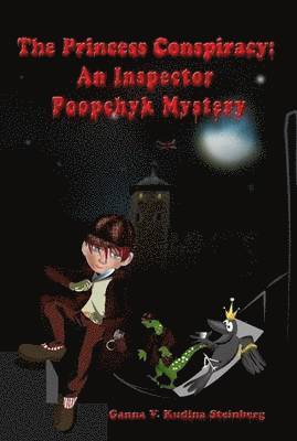 Ganna V. Kudina Steinberg, Ganna V. Kudina Steinberg, Ganna V Kudina Steinberg - Princess Conspiracy: An Inspector Poopchyk Mystery, Inbunden