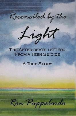 bokomslag Reconciled by the Light : The After - Death Letters from a Teen Suicide