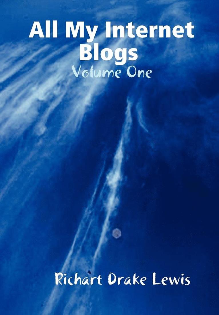 All My Internet Blogs, Volume One 1