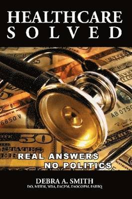 Healthcare Solved - Real Answers, No Politics 1