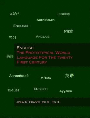 bokomslag English: The Prototypical World Language For The Twenty First Century