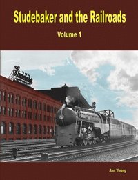 bokomslag Studebaker and the Railroads - Volume 1