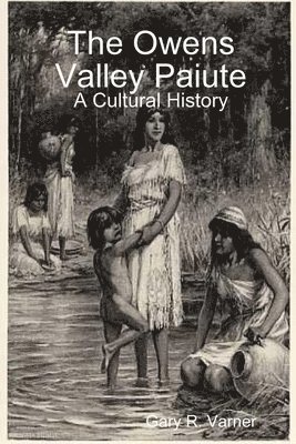 The Owens Valley Paiute - A Cultural History 1