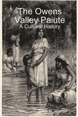 Owens Valley Paiute - A Cultural History 1