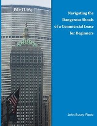 bokomslag Navigating the Dangerous Shoals of a Commercial Lease for Beginners