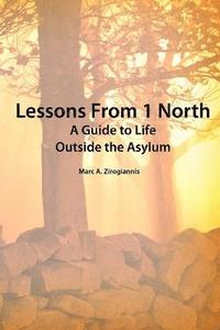 bokomslag LESSONS FROM 1 NORTH: A Guide to Life Outside the Asylum