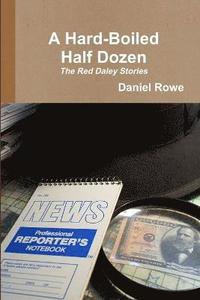 bokomslag Hard-Boiled Half Dozen, The Red Daley Stories