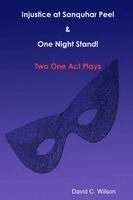 David C Wilson - Injustice at Sanquhar Peel, and One Night Stand! Two One Act Plays, Häftad