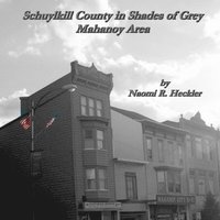 bokomslag Schuylkill County in Shades of Grey, Mahanoy Area