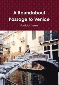 bokomslag A Roundabout Passage to Venice