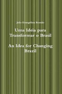 bokomslag Uma Ideia Para Transformar O Brasil, An Idea for Changing Brazil