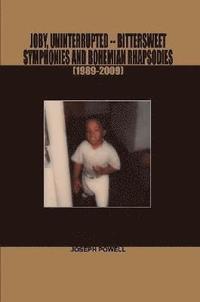 bokomslag Joby, Uninterrupted -Bittersweet Symphonies and Bohemian Rhapsodies(1989-2009)