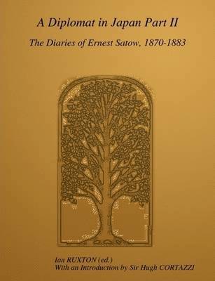 Sir Ernest SATOW, Ian RUXTON - Diplomat in Japan, Part II, Häftad