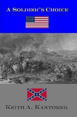 Keith A. Kantorek - Soldier's Choice, Inbunden