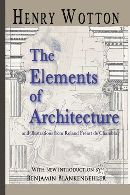 Henry Wotton - Elements Of Architecture, Häftad