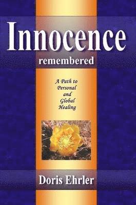Doris Ehrler - Innocence Remembered, A Path to Personal and Global Healing, Häftad