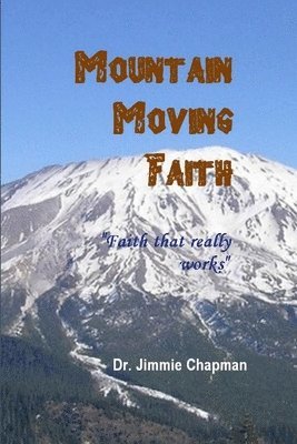 Jimmie L. Chapman - Mountain Moving Faith, Häftad