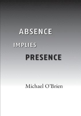 Absence Implies Presence 1