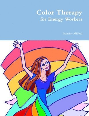 Francine Milford - Color Therapy for Energy Workers, Häftad