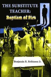 bokomslag The Substitute Teacher: Baptism of Fire