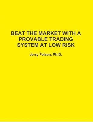 Beat the Market with A Provable Trading System at Low Risk 1