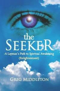 bokomslag The Seeker: Layman's Path to Spiritual Awakening (Enlightenment)