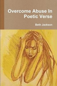 bokomslag Overcome Abuse In Poetic Verse